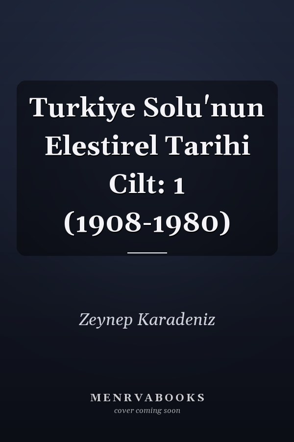 Turkiye Solu'nun Elestirel Tarihi Cilt: 1 (1908-1980)