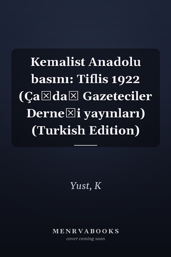 Kemalist Anadolu basını: Tiflis 1922 (Çağdaş Gazeteciler Derneği yayınları) (Turkish Edition)