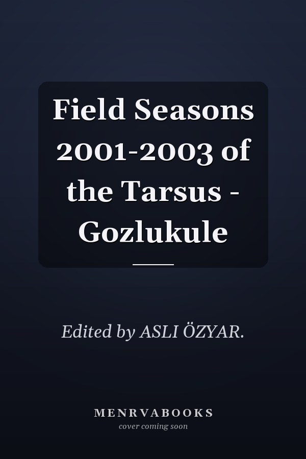 Field Seasons 2001-2003 of the Tarsus - Gozlukule