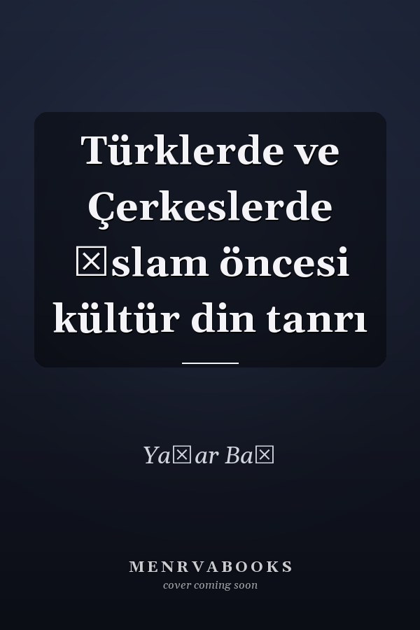 Türklerde ve Çerkeslerde İslam öncesi kültür din tanrı