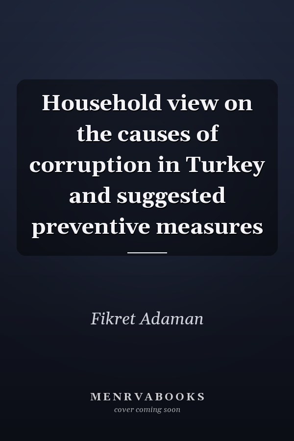 Household view on the causes of corruption in Turkey and suggested preventive measures