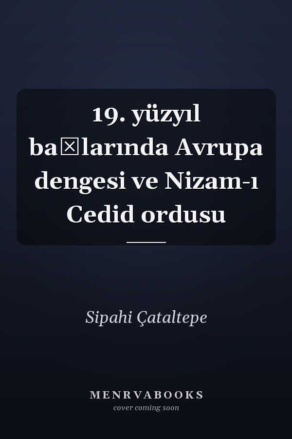 19. yüzyıl başlarında Avrupa dengesi ve Nizam-ı Cedid ordusu