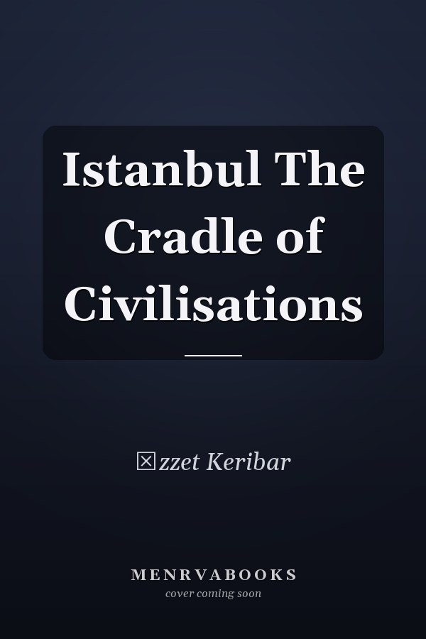 Istanbul The Cradle of Civilisations