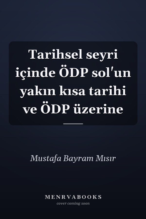 Tarihsel seyri içinde ÖDP sol'un yakın kısa tarihi ve ÖDP üzerine