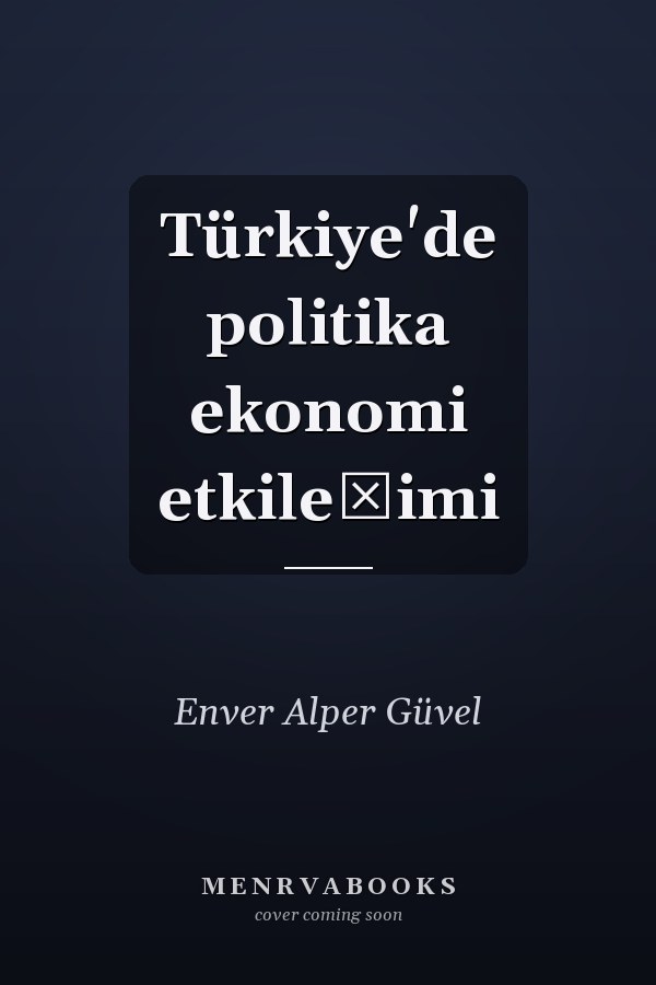 Türkiye'de politika ekonomi etkileşimi