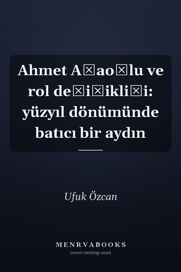 Ahmet Ağaoğlu ve rol değişikliği: yüzyıl dönümünde batıcı bir aydın