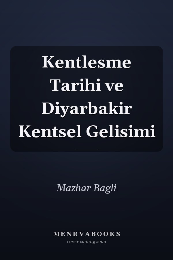 Kentlesme Tarihi ve Diyarbakir Kentsel Gelisimi