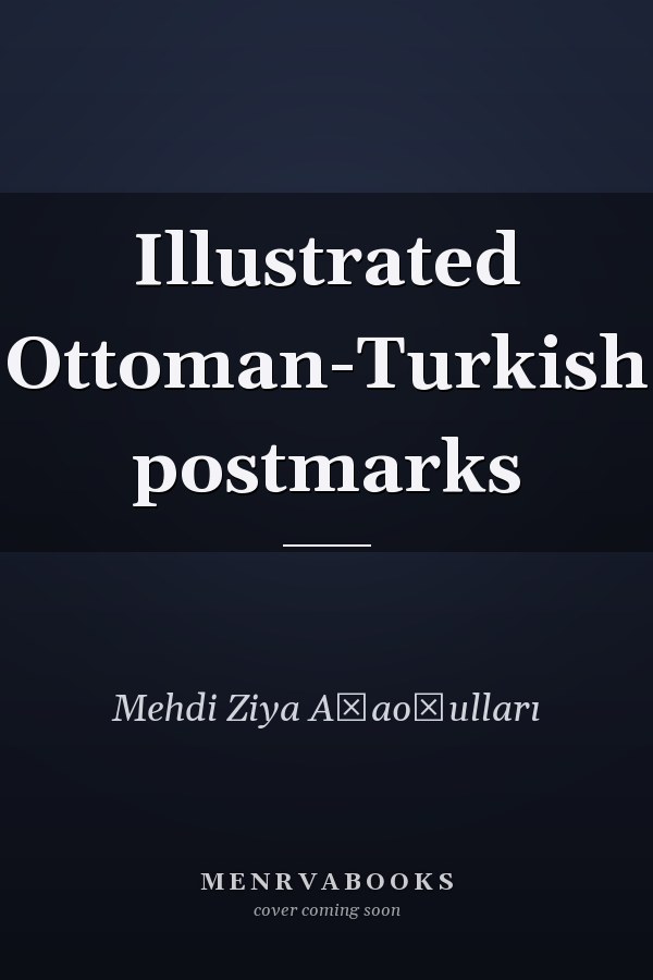 Illustrated Ottoman-Turkish postmarks