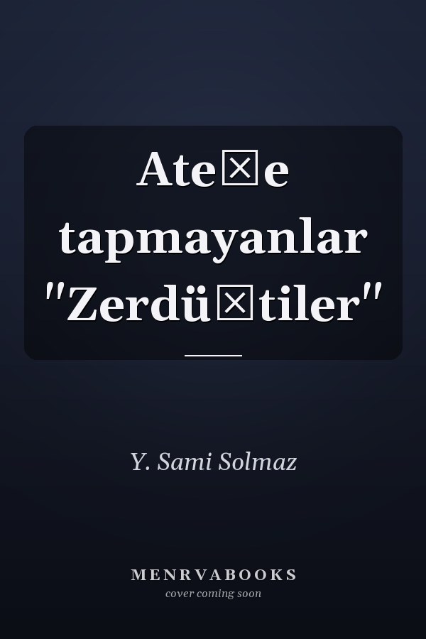 Ateşe tapmayanlar "Zerdüştiler"