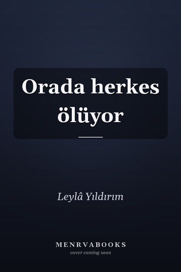 Orada herkes ölüyor