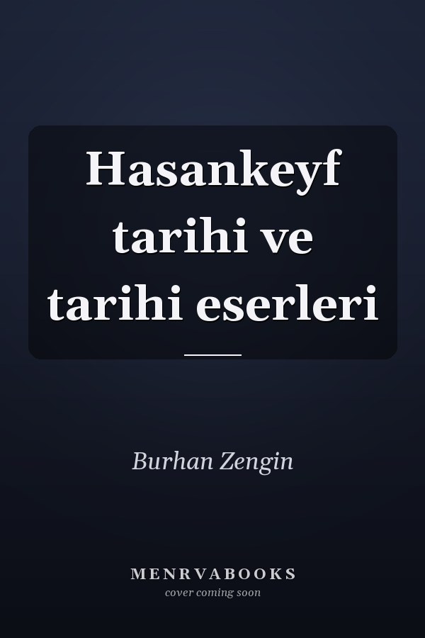 Hasankeyf tarihi ve tarihi eserleri