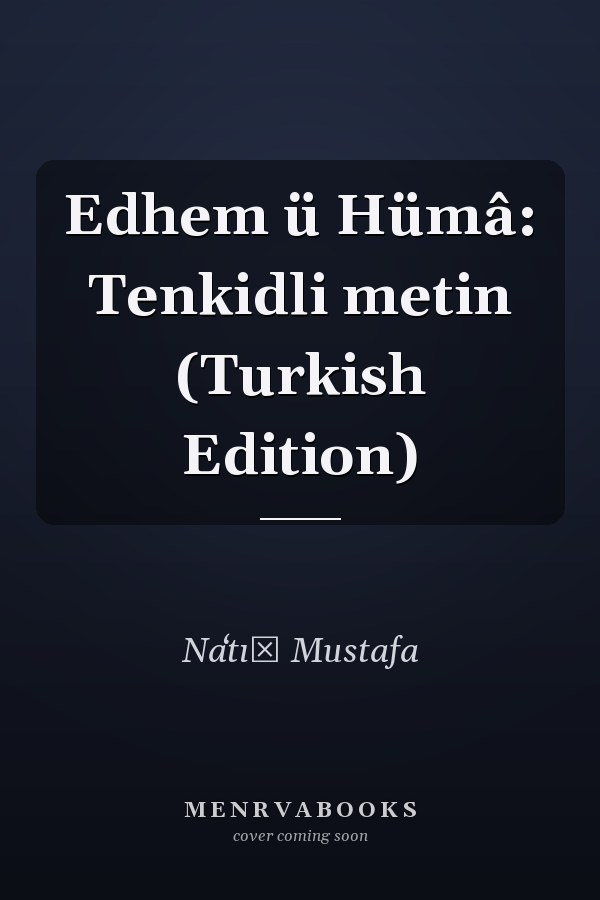 Edhem ü Hümâ: Tenkidli metin (Turkish Edition)