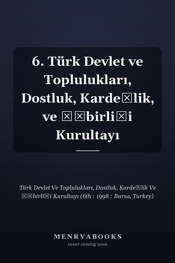 6. Türk Devlet ve Toplulukları, Dostluk, Kardeşlik, ve İşbirliği Kurultayı