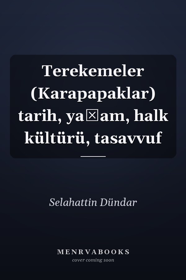 Terekemeler (Karapapaklar) tarih, yaşam, halk kültürü, tasavvuf