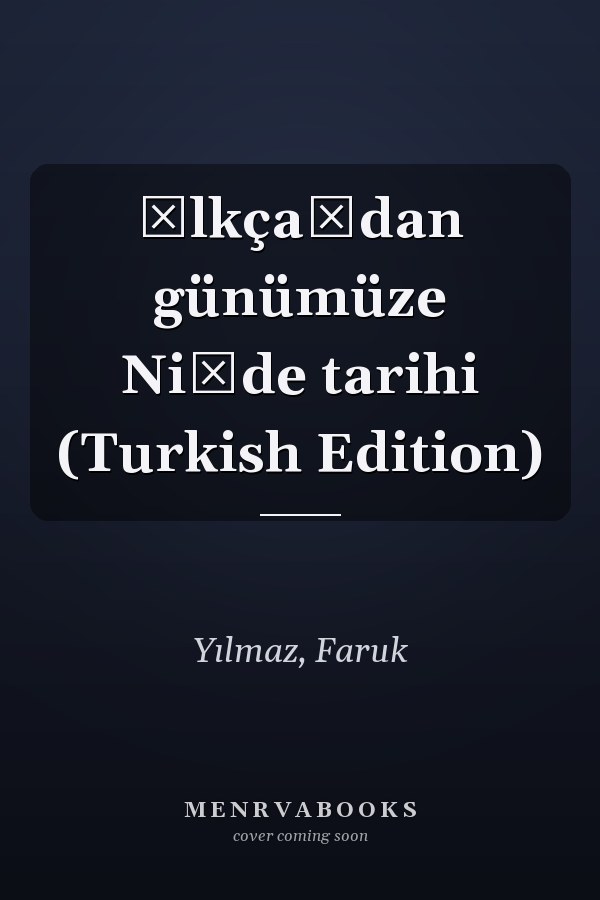 İlkçağdan günümüze Niğde tarihi (Turkish Edition)