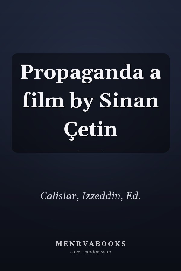 Propaganda a film by Sinan Çetin