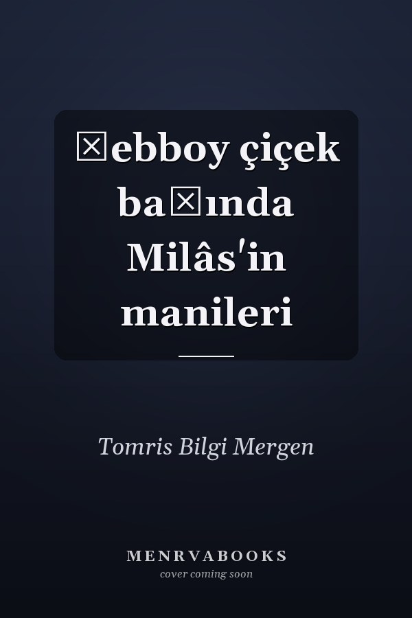 Şebboy çiçek başında Milâs'in manileri