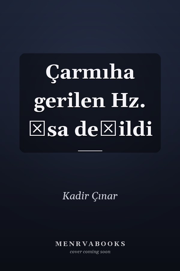 Çarmıha gerilen Hz. İsa değildi