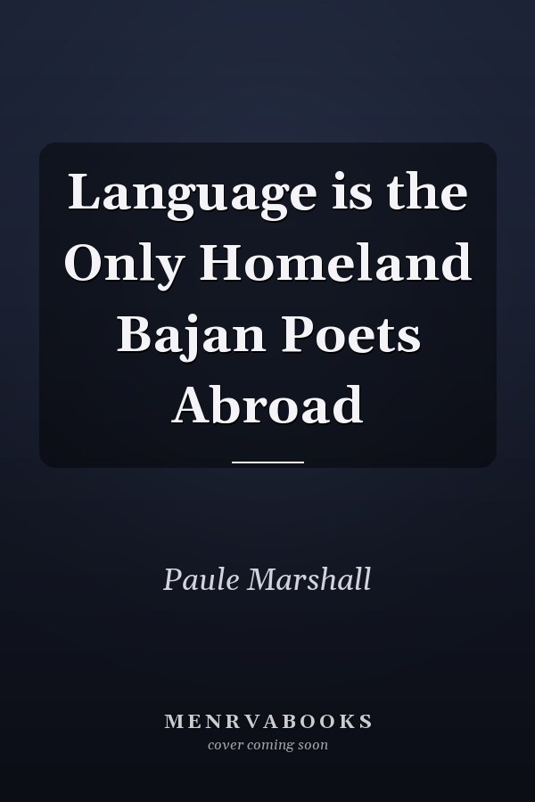 Language is the Only Homeland Bajan Poets Abroad