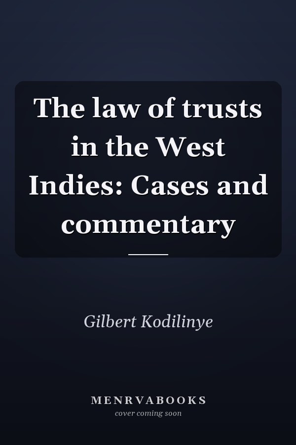 The law of trusts in the West Indies: Cases and commentary