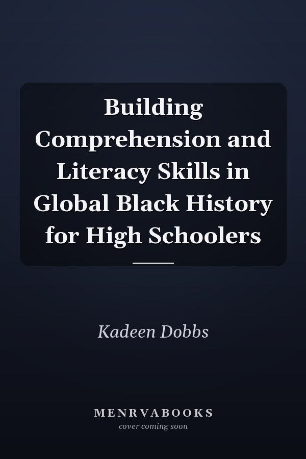 Building Comprehension and Literacy Skills in Global Black History for High Schoolers