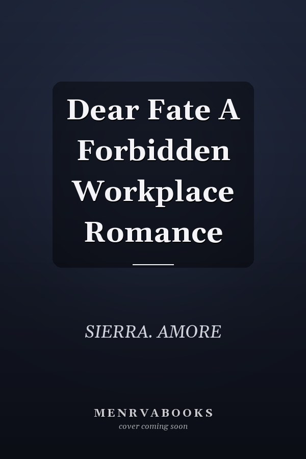 Dear Fate A Forbidden Workplace Romance