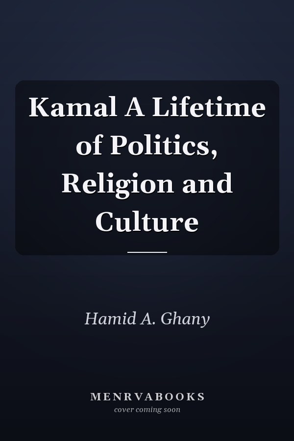 Kamal A Lifetime of Politics, Religion and Culture