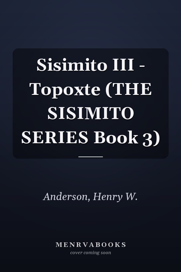 Sisimito III - Topoxte (THE SISIMITO SERIES Book 3)