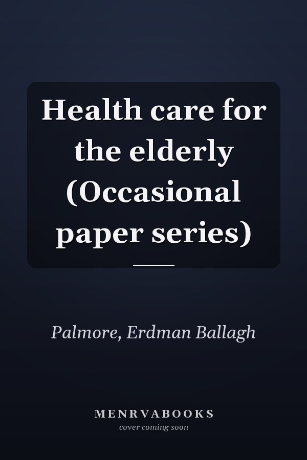 Health care for the elderly (Occasional paper series)