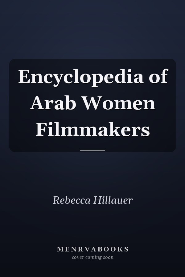 Encyclopedia of Arab Women Filmmakers