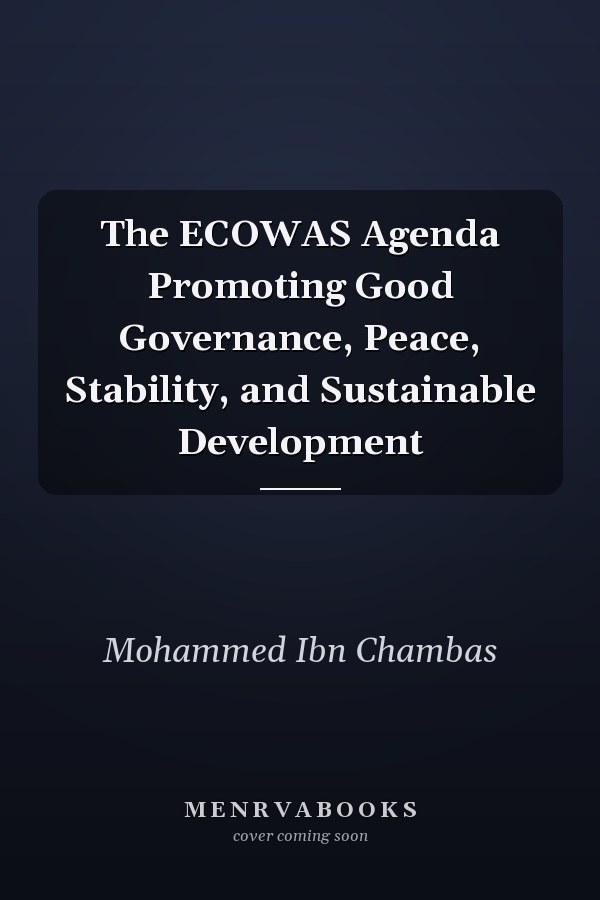 The ECOWAS Agenda Promoting Good Governance, Peace, Stability, and Sustainable Development