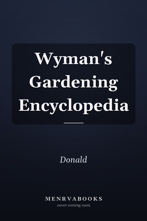 Wyman's Gardening Encyclopedia