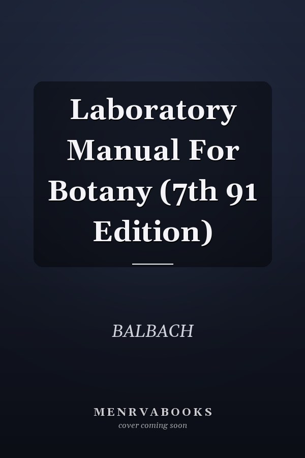 Laboratory Manual For Botany (7th 91 Edition)