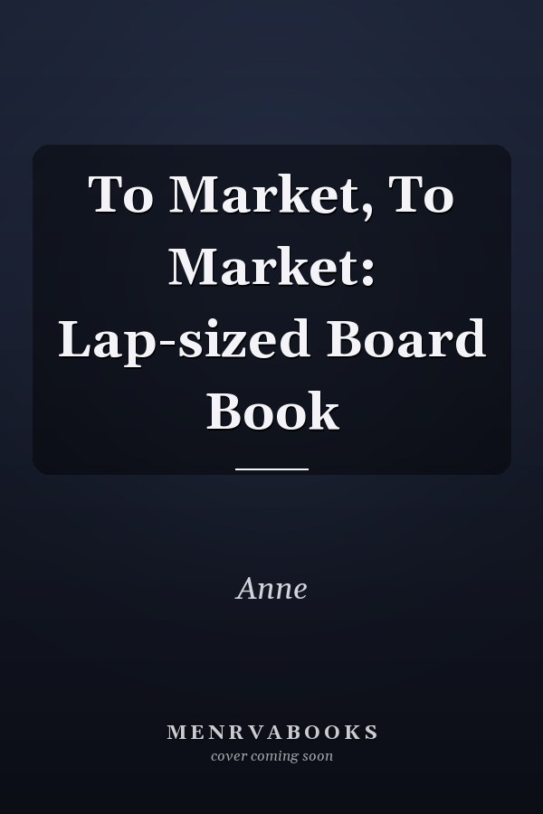 To Market, To Market: Lap-sized Board Book