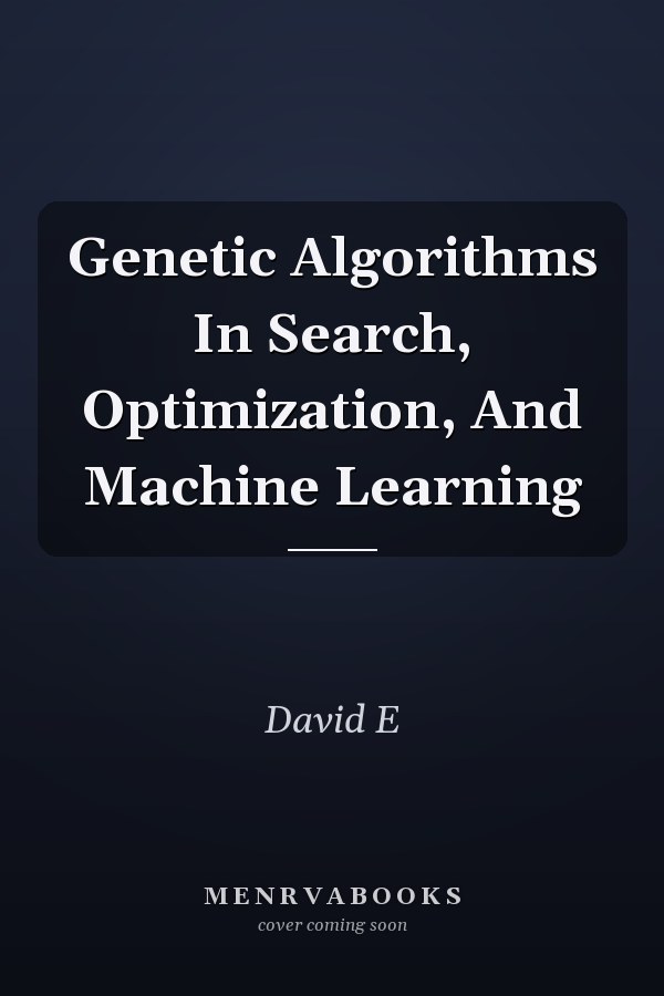 Genetic Algorithms In Search, Optimization, And Machine Learning