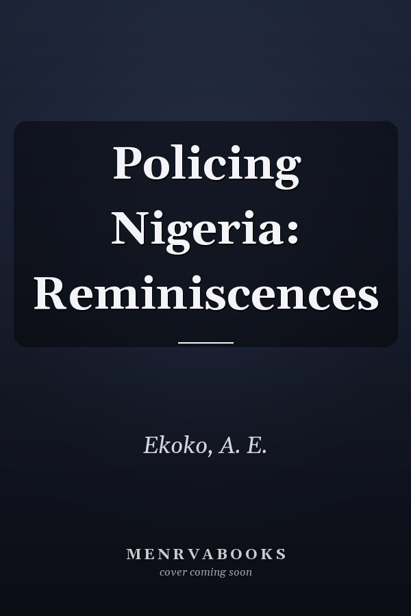 Policing Nigeria: Reminiscences