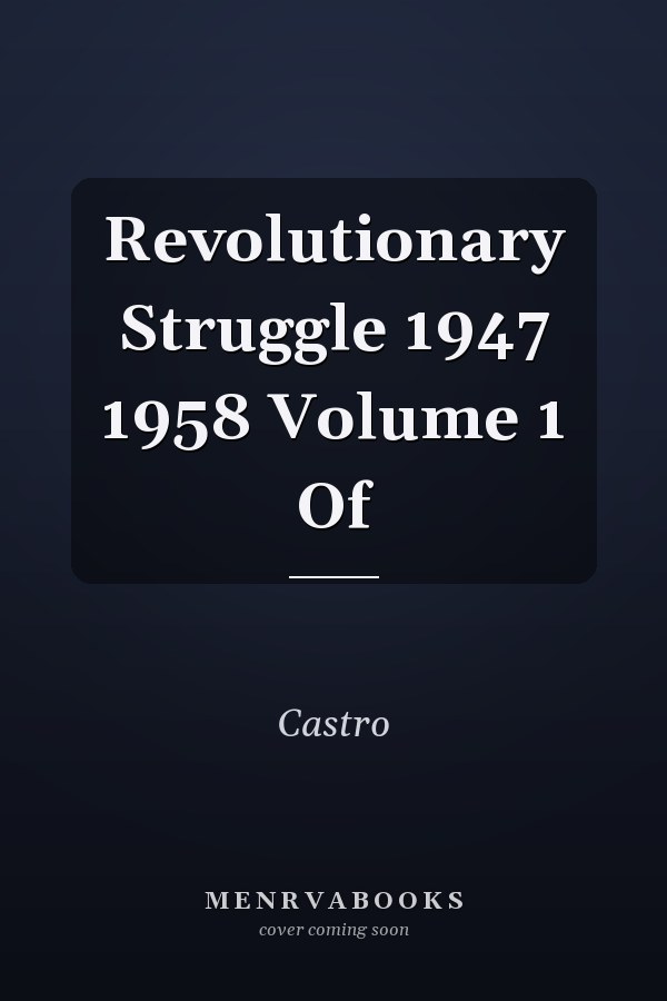 Revolutionary Struggle 1947-1958