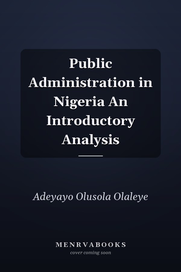 Public Administration in Nigeria An Introductory Analysis