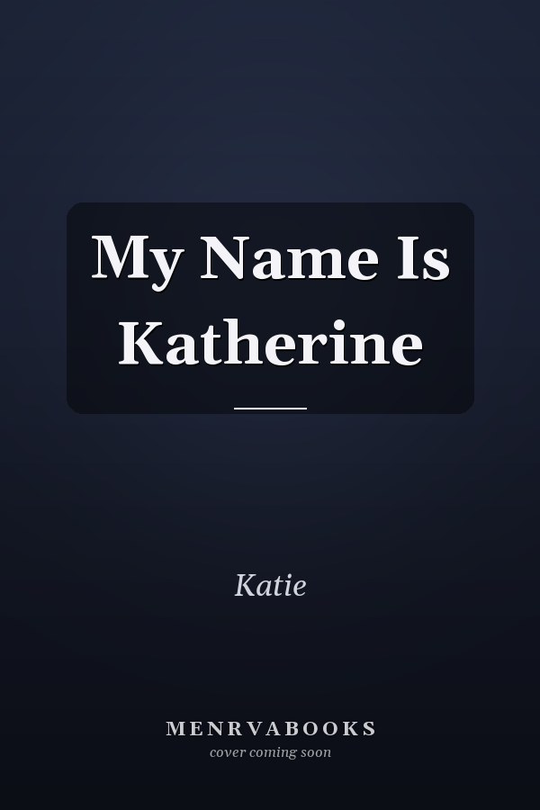 My Name Is Katherine