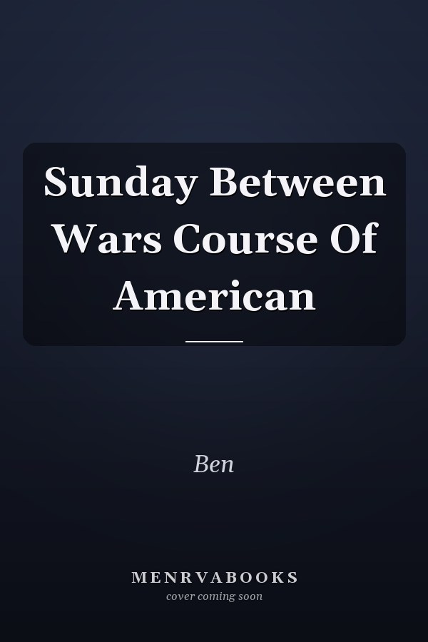 Sunday Between Wars Course Of American