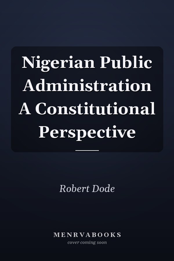 Nigerian Public Administration A Constitutional Perspective