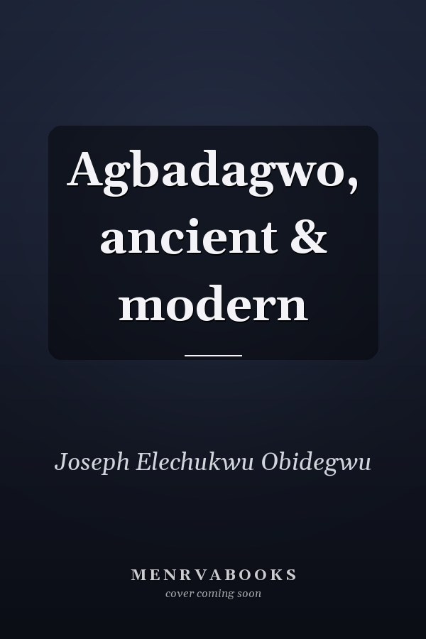 Agbadagwo, ancient & modern