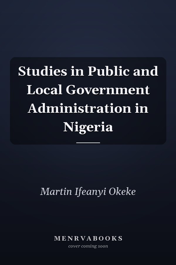 Studies in Public and Local Government Administration in Nigeria