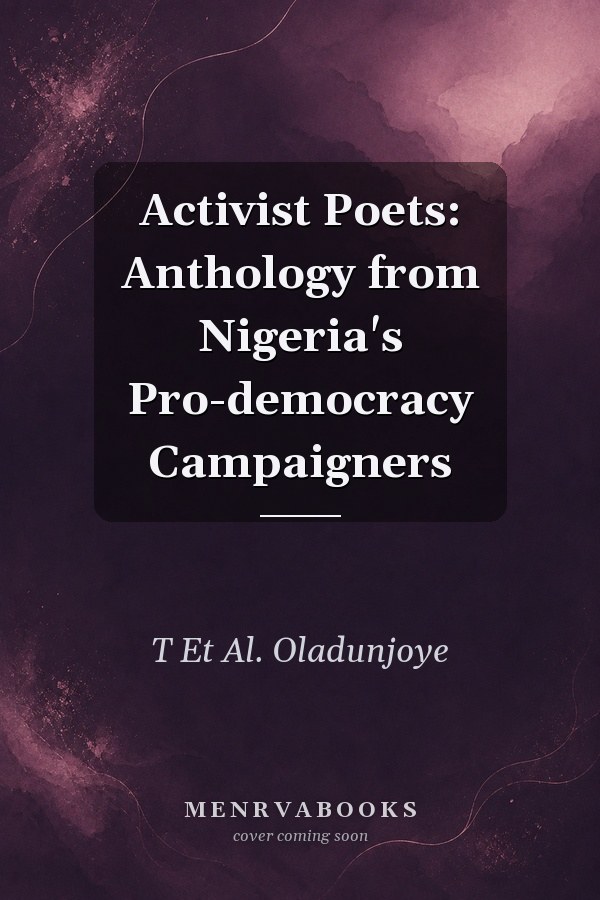 Activist Poets: Anthology from Nigeria's Pro-democracy Campaigners
