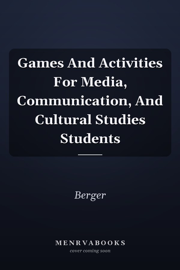Games And Activities For Media, Communication, And Cultural Studies Students
