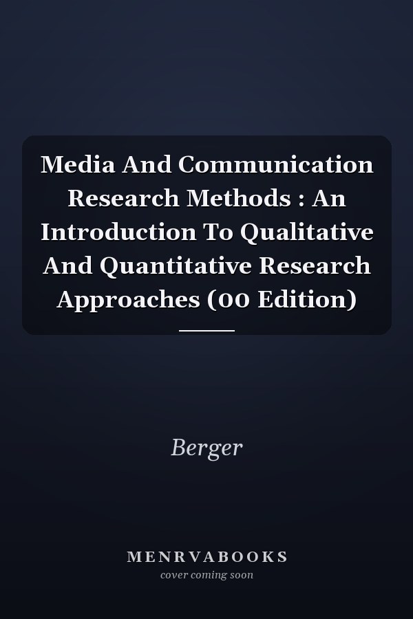 Media And Communication Research Methods : An Introduction To Qualitative And Quantitative Research Approaches (00 Edition)