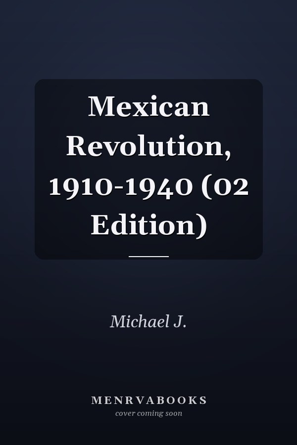 Mexican Revolution, 1910-1940