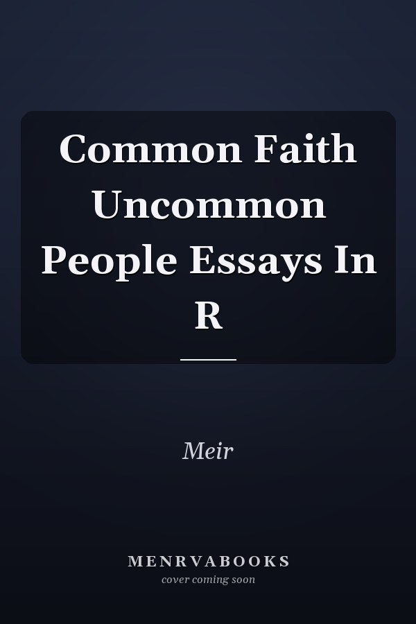 Common Faith Uncommon People Essays In R