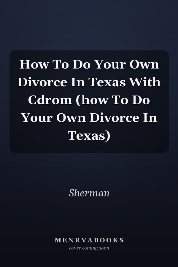 How To Do Your Own Divorce In Texas With Cdrom (how To Do Your Own Divorce In Texas)