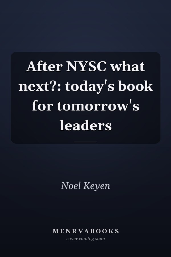 After NYSC what next?: today's book for tomorrow's leaders
